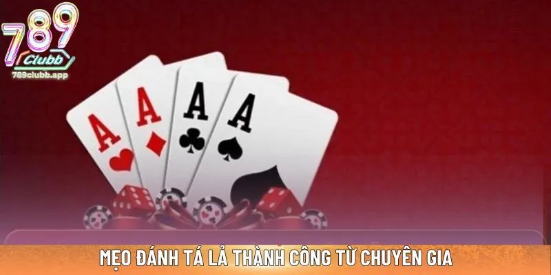 Mẹo đánh Tá lả thành công từ chuyên gia