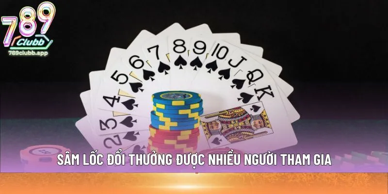 Sâm Lốc đổi thưởng được nhiều người tham gia